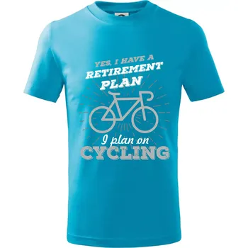 Chlapecké tričko Šedé kolo - Yes, I have a retirement plan, I plan on cycling - Tričko dětské bavlněné - 98 cm / 2 roky ( Světlý tyrkys )