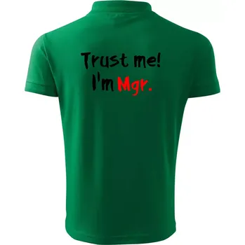 Pánská košile Trust me I´m Mgr. / Věř mi jsem Magistr. - Polokošile pánská Pique Polo 203 - 5XL ( Středně zelená )