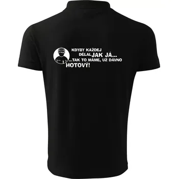 Pánská košile Opravář - kdyby každej dělal jak já, tak to máme už dávno hotový - Polokošile pánská Pique Polo 203 - M ( Černá )