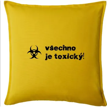 Polštář Všechno je toxický! - Polštář 50x50 - 50x50 - Pouze potah ( Žlutá )