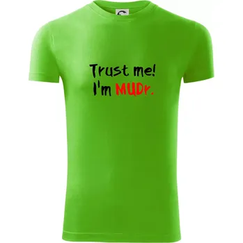 Pánské tričko Trust me I´m MUDr. / Věř mi jsem MUDR. - Viper FIT - Pánské zůžené tričko - L ( Apple Green )