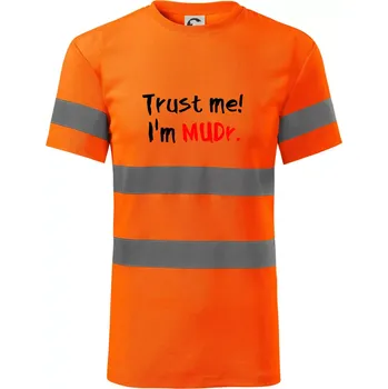 Trust me I´m MUDr. / Věř mi jsem MUDR. - Triko reflexní - HV PROTECT - 2XL ( Neonově oranžová )
