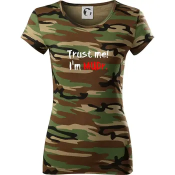 Dámské tričko Trust me I´m MUDr. / Věř mi jsem MUDR. - Dámské maskáčové triko - M ( Hnědý maskáč )