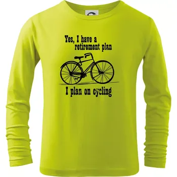 Dětská móda Staré kolo - Yes, I have a retirement plan, I plan on cycling - Triko dětské Long Sleeve - 104-110cm / 3-4 roky ( Limetková )