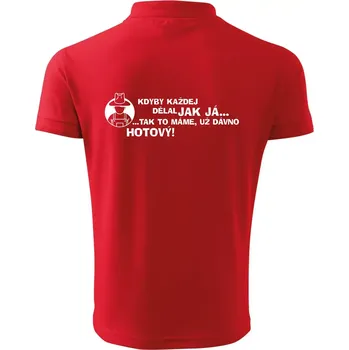 Pánská košile Zahradník - kdyby každej dělal jak já, tak to máme už dávno hotový - Polokošile pánská Pique Polo 203 - S ( Červená )