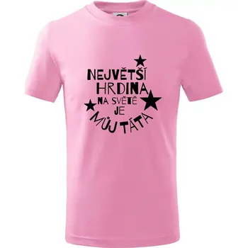 Chlapecké tričko Nejvetší hrdina na Světě je můj táta - Tričko dětské bavlněné - 122 cm/6 let ( Růžová )