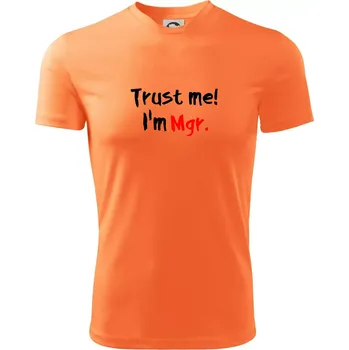 Pánské oblečení Trust me I´m Mgr. / Věř mi jsem Magistr. - Pánské triko Fantasy sportovní (dresovina) - XL ( Neon mandarine )