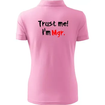 Trust me I´m Mgr. / Věř mi jsem Magistr. - Polokošile dámská Pique Polo - M ( Růžová )