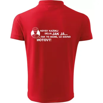Pánská košile Kuchař - kdyby každej dělal jak já, tak to máme už dávno hotový - Polokošile pánská Pique Polo 203 - 5XL ( Červená )