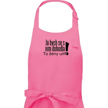 Kuchyňská zástěra Já bych se s ním dohodla - Dámská zástěra na vaření - Univerzální velikost ( Růžová )