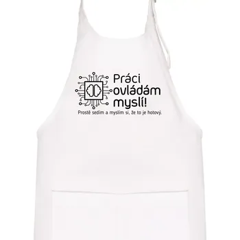 Kuchyňská zástěra Práci ovládám myslí - Dětská zástěra na vaření - Univerzální velikost ( Bílá )