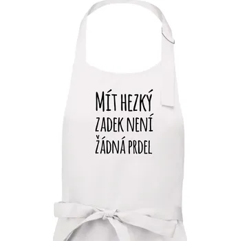 Kuchyňská zástěra Mít hezký zadek není žádná prdel - Dámská zástěra na vaření - Univerzální velikost ( Bílá )