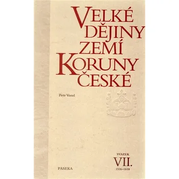Velké dějiny zemí Koruny české VII. 1526-1618