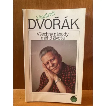 Literární biografie Všechny náhody mého života – Vladimír Dvořák