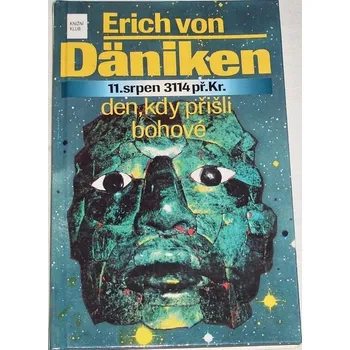Däniken Erich von - Den, kdy přišli bohové