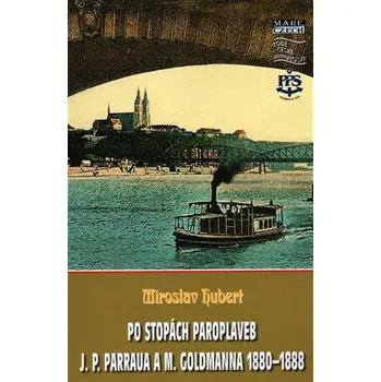 Po stopách paroplaveb J. P. Parraua a M. Goldmanna 1880–1888