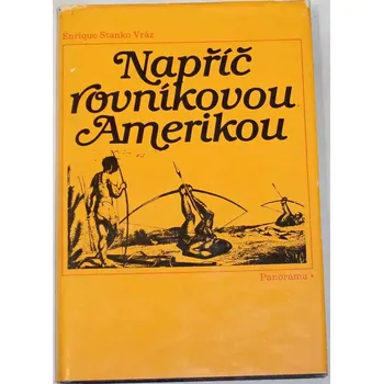 Literární cestopis Vráz Enrique Stanko - Napříč rovníkovou Amerikou