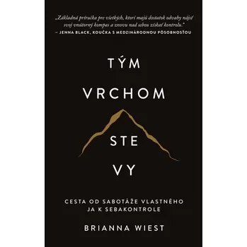 Osobní rozvoj Tým vrchom ste vy - Cesta od sabotáže vlastného ja k sebakontrole