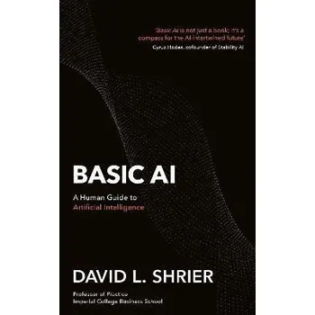 Cizojazyčná kniha Basic AI: A Human Guide to Artificial Intelligence - David Shrier