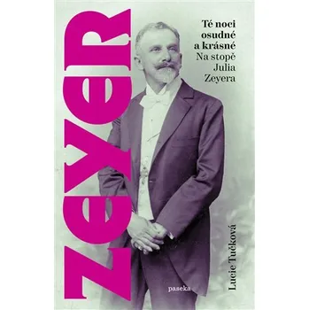 Té noci osudné a krásné - Na stopě Julia Zeyera