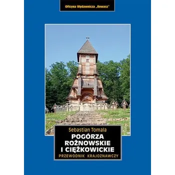 Pogórza Rożnowskie i Ciężkowickie. Przewodnik krajoznawczy - Sebastian Tomala