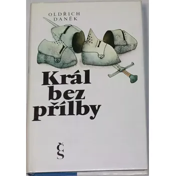 Poezie Daněk Oldřich - Král bez přílby