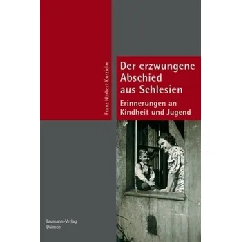Literární biografie Der erzwungene Abschied aus Schlesien - Kurzidim, Franz N.