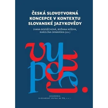Česká slovotvroná koncepce v kontextu slovanské jazykovědy