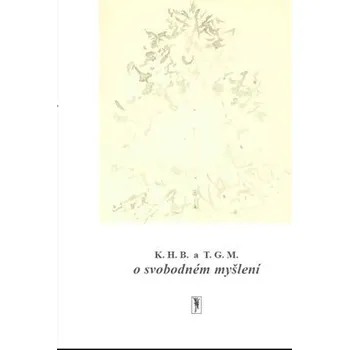 K.H.B. a T.G.M. o svobodném myšlení