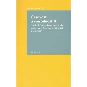 Časovost a smrtelnost II. - Studie k časové konstituci lidské existence - časovost v dějinných proměnách
