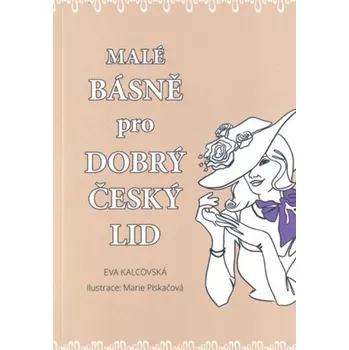 Poezie Malé básně pro dobrý český lid