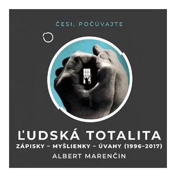 Ľudská totalita - Zápisky, myšlienky, úvahy 1996–2017 - CDmp3 (Čte Peter Gábor)