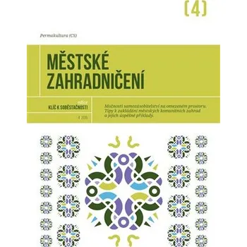 Městské zahradničení - Balkony, terasy, komunitní zahrady, samozásobitelství