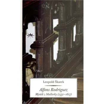 Alfons Rodriguez - Mystik z Mallorky (1531–1617)