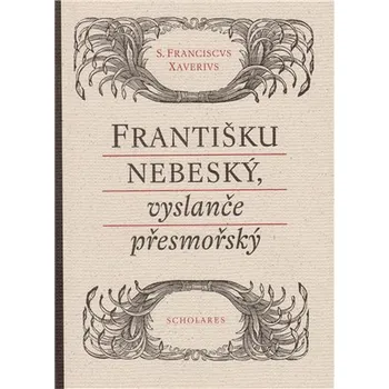Františku nebeský, vyslanče přesmořský