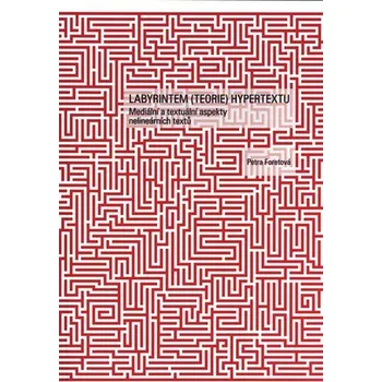 Labyrintem (teorie) hypertextu - Mediální a textuální aspekty nelineárních textů