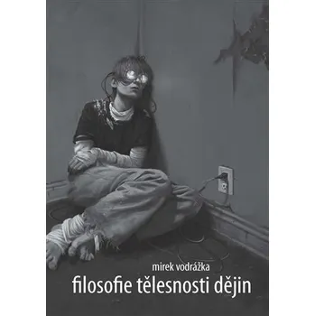 Filosofie tělesnosti dějin