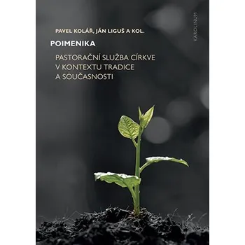Poimenika - Pastorační služba církve v kontextu tradice a současnosti