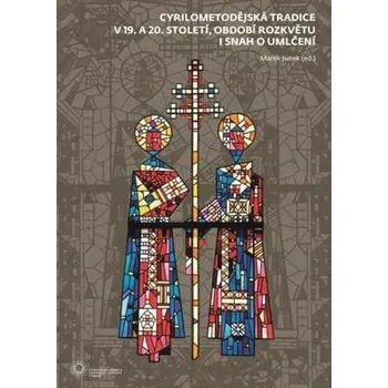 Kniha Cyrilometodějská tradice v 19. a 20. století, období rozkvětu i snah o umlčení