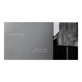 Umění Vnitřní krajiny - Rainer Maria Rilke a jeho svět ve fotografii