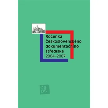 Ročenka Československého dokumentačního střediska 2004–2007