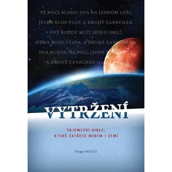 Vytržení - Tajemství Bible, které zatřese nebem i zemí...