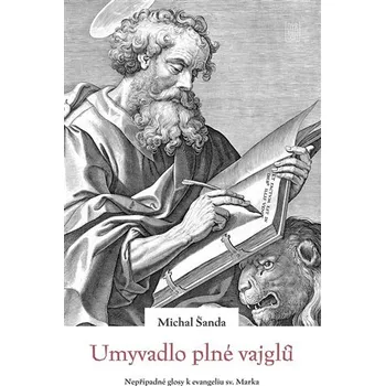 Umyvadlo plné vajglů - Nepřípadné glosy k evangeliu sv. Marka