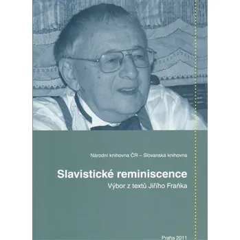 Slavistické reminiscence: Výbor z textů Jiřího Fraňka