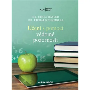 Učení s pomocí bdělé pozornosti - Zmírněte stres a zvyšte výkon svého mozku pomocí mindfulness technik