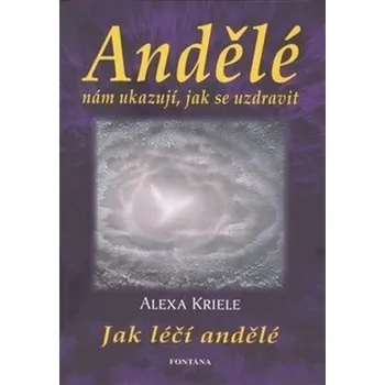 Andělé nám ukazují, jak se uzdravit - Jak léčí andělé