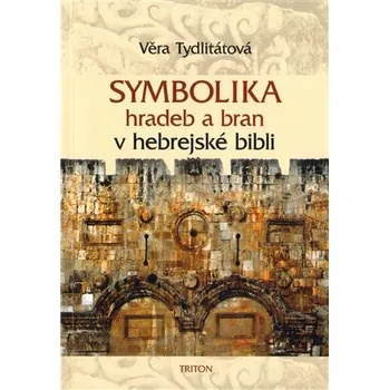 Populárně naučná literatura pro dospělé Symbolika hradeb a bran v hebrejské bibli