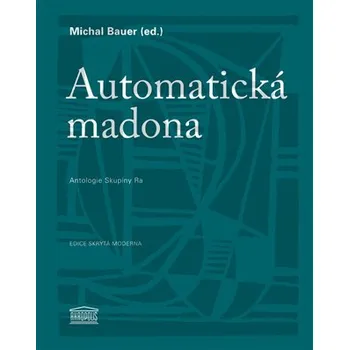 Umění Automatická madona - Antologie Skupiny Ra
