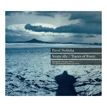 Umění Pavel Nešleha Stopy síly / Traces Of Force