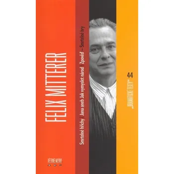 Felix Mitterer: Smrtelné hry - Smrtelné hříchy, Jana aneb jak vymyslet národ, Zpověď